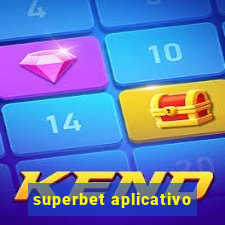 superbet aplicativo